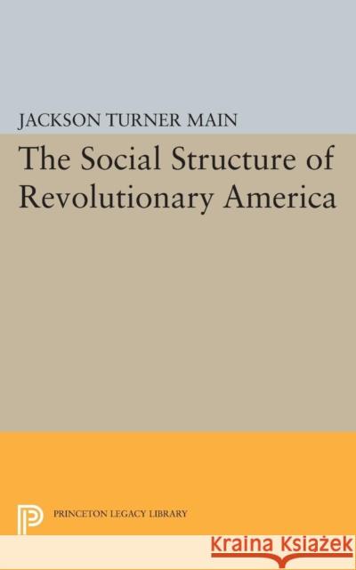 Social Structure of Revolutionary America Main, Jackson Turner 9780691622033