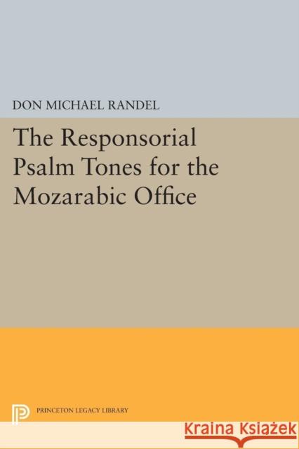 The Responsorial Psalm Tones for the Mozarabic Office Randel, Don Michael 9780691622149