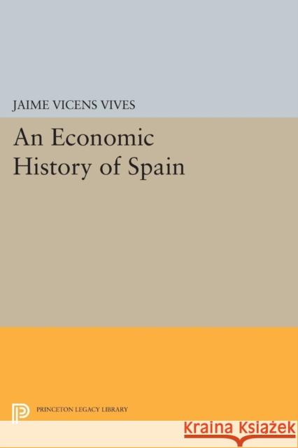 Economic History of Spain Vives, Jaime Vicens 9780691622156 John Wiley & Sons