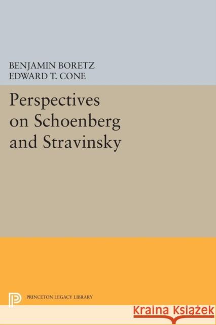 Perspectives on Schoenberg and Stravinsky Boretz, Benjamin; Cone, Edward T. 9780691622262