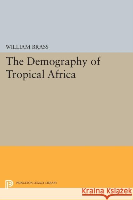Demography of Tropical Africa Brass, William 9780691622590