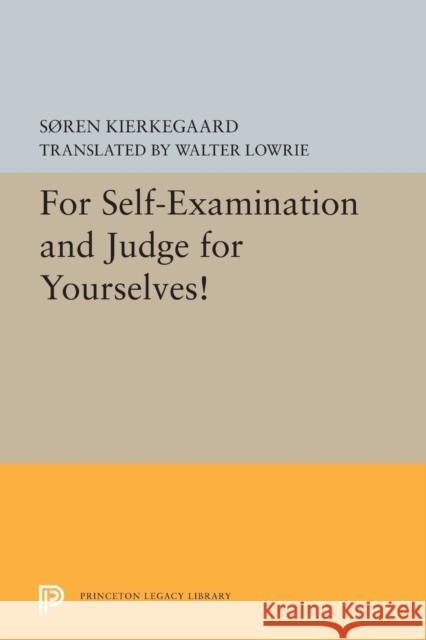 For Self-Examination and Judge for Yourselves! Sren Kierkegaard Walter Lowrie 9780691622606