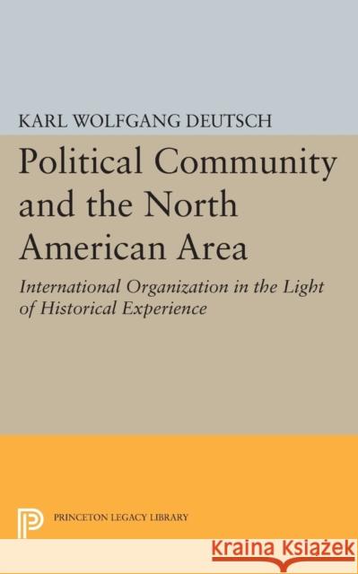 Political Community and the North American Area Deutsch, Karl Wolfgang 9780691622668