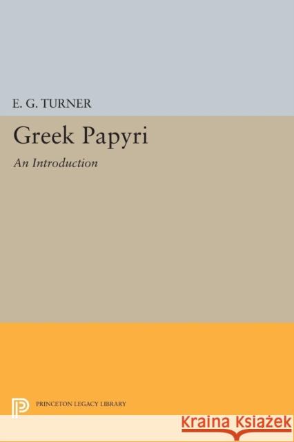 Greek Papyri: An Introduction Turner, Eric Gardner 9780691622828