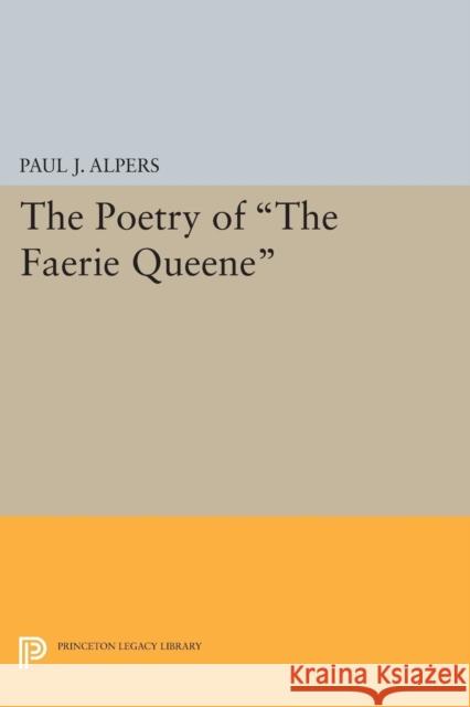 Poetry of the Faerie Queene Alpers, Paul J. 9780691622866