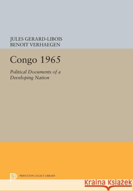 Congo 1965: Political Documents of a Developing Nation Gerard–libois, Jules; Verhaegen, Benoit 9780691623146