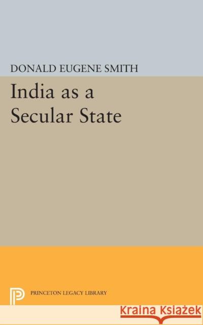 India as a Secular State Smith, Donald Eugene 9780691623245 John Wiley & Sons