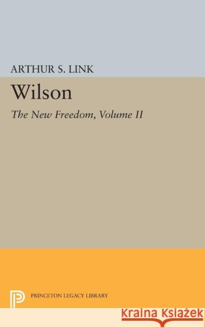 Wilson, Volume II: The New Freedom Link, Arthur S. 9780691623283