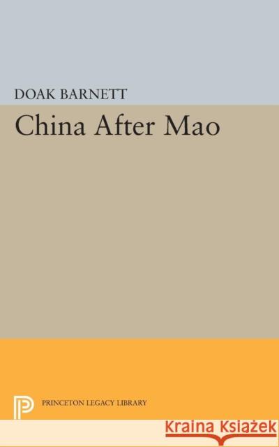 China After Mao Barnett, A. Doak 9780691623467