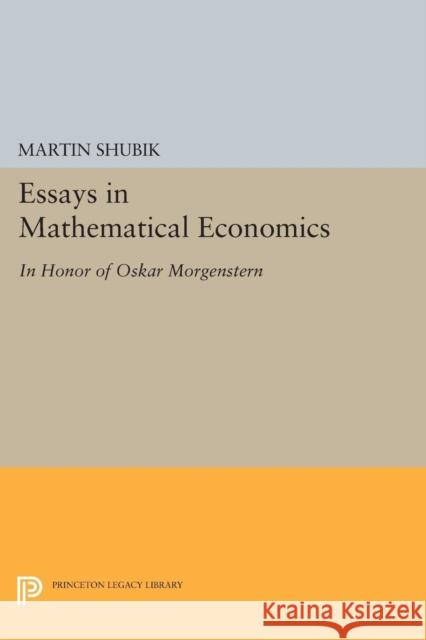 Essays in Mathematical Economics, in Honor of Oskar Morgenstern Shubik, Martin 9780691623542