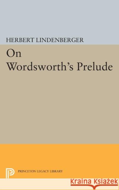 On Wordsworth's Prelude Lindenberger, Herbert Samuel 9780691623726