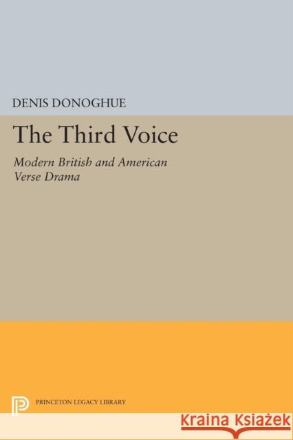 Third Voice: Modern British and American Drama Donoghue, Denis 9780691623757