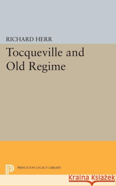 Tocqueville and Old Regime Herr, Richard 9780691624051