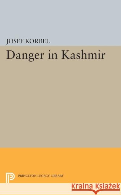 Danger in Kashmir Korbel, Josef 9780691624105