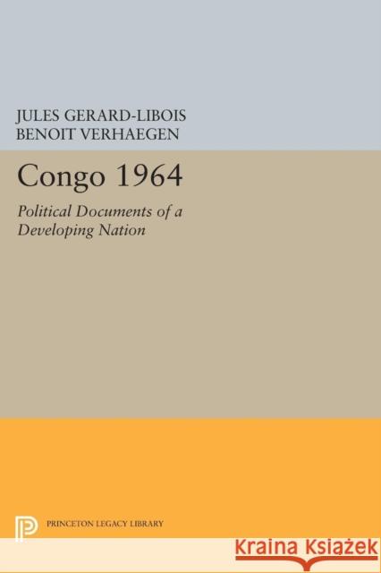 Congo 1964: Political Documents of a Developing Nation Gerard–libois, Jules; Verhaegen, Benoit 9780691624198