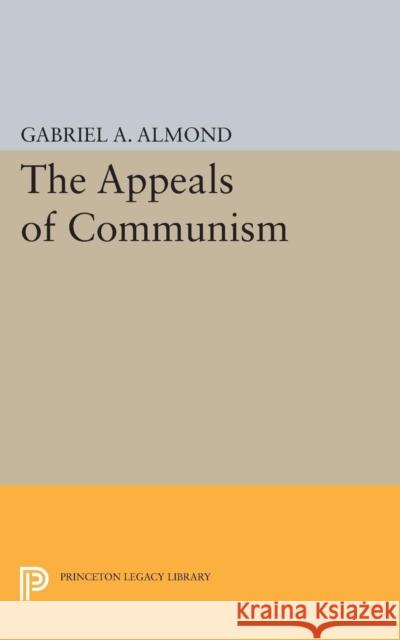 Appeals of Communism Almond, Gabriel Abraham 9780691624334