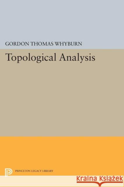 Topological Analysis Whyburn, Gordon Thomas 9780691624891 John Wiley & Sons