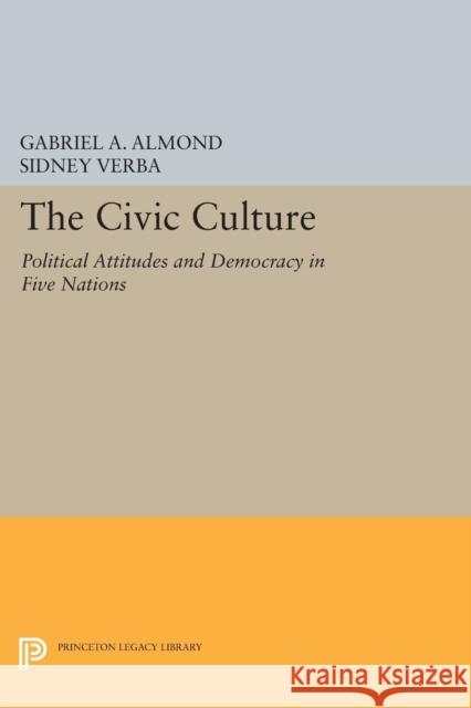 The Civic Culture: Political Attitudes and Democracy in Five Nations Almond, Gabriel Abraham; Verba, Sidney 9780691625218