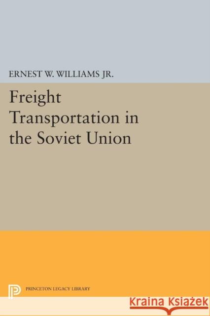 Freight Transportation in the Soviet Union Williams, Ernest William 9780691625447 John Wiley & Sons
