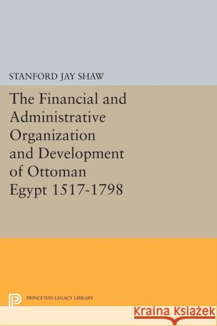 Financial and Administrative Organization and Development Shaw, Stanford Jay 9780691625454