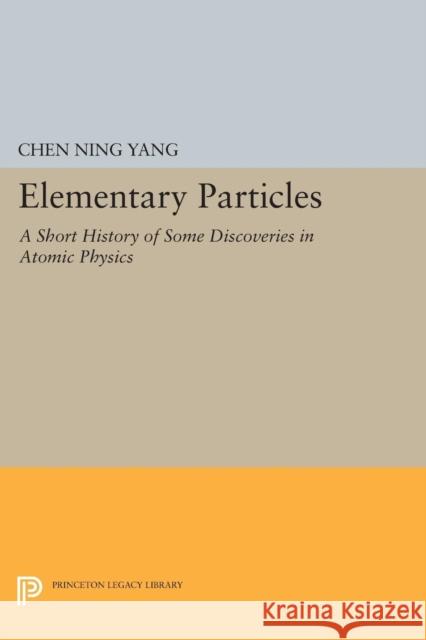 Elementary Particles Yang, Chen Ning 9780691625577