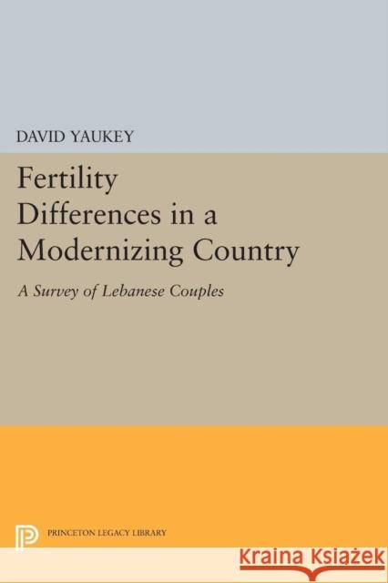 Fertility Differences in a Modernizing Country Yaukey, David 9780691625652