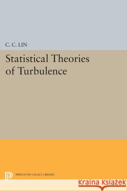 Statistical Theories of Turbulence Lin, Chia–ch`iao 9780691625676