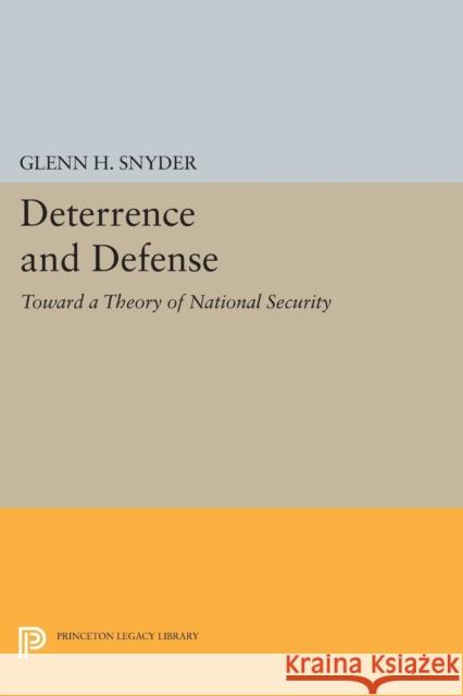 Deterrence and Defense Snyder, Glenn Herald 9780691625683