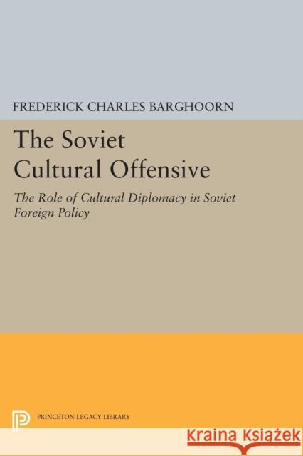 Soviet Cultural Offensive Barghoorn, Frederick Charl 9780691625959