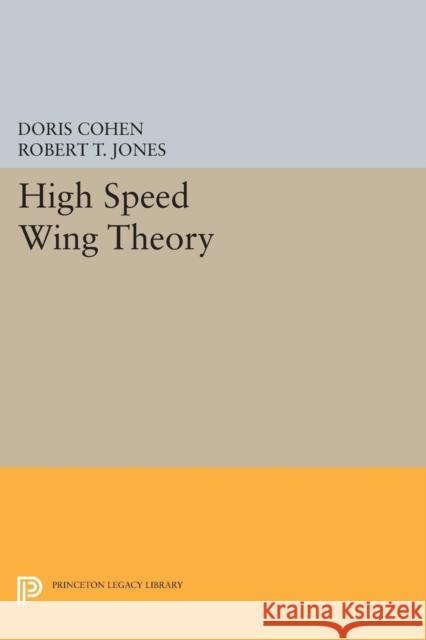 High Speed Wing Theory Cohen, Doris; Jones, Robert Thomas 9780691625997