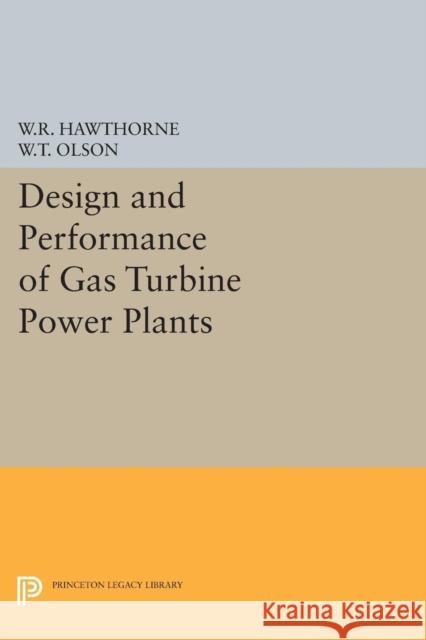 Design and Performance of Gas Turbine Power Plants Hawthorne, William R.; Olson, Walter T. 9780691626154