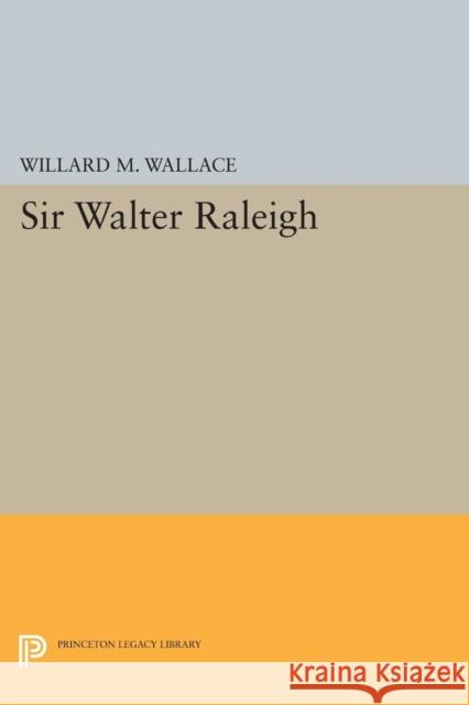 Sir Walter Raleigh Wallace, Willard Mosher 9780691626253