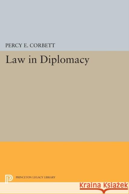 Law in Diplomacy Corbett, Percy Ellwood 9780691626376