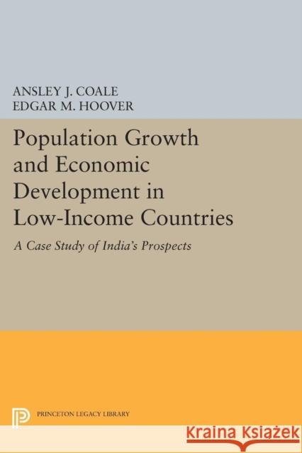 Population Growth and Economic Development Coale, Ansley Johnson; Hoover, Edgar M. 9780691626390