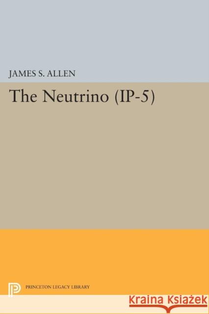 The Neutrino. (Ip-5) Allen, James Sircom 9780691626475 John Wiley & Sons