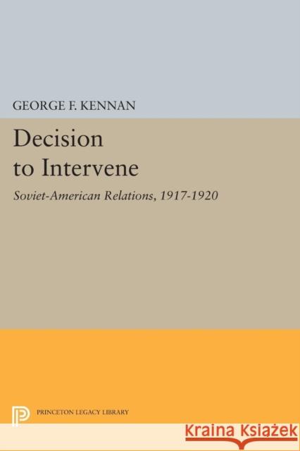 Decision to Intervene Kennan, George Frost 9780691626529