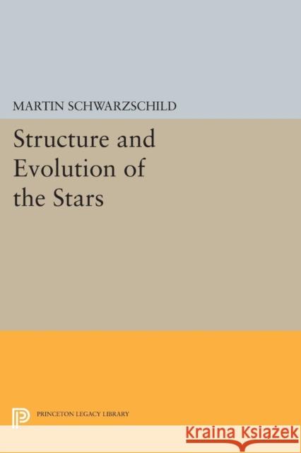 Structure and Evolution of Stars Schwarzschild, Martin 9780691626598