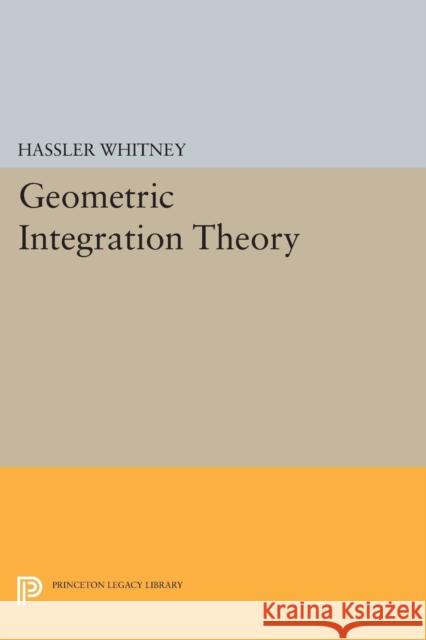 Geometric Integration Theory Whitney, Hassler 9780691626703 John Wiley & Sons