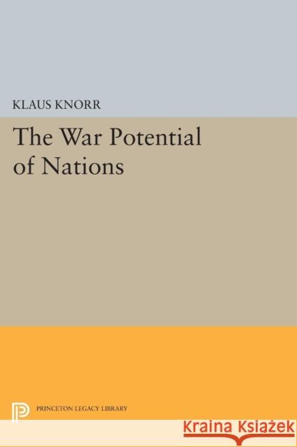 War Potential of Nations Knorr, Klaus Eugen 9780691626826