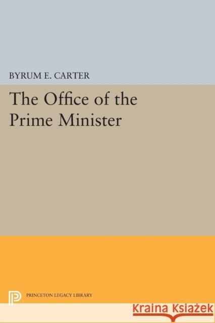 Office of the Prime Minister Carter, Byrum E. 9780691626888