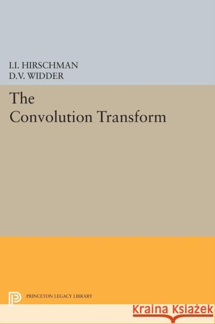 Convolution Transform Widder, David Vernon; Hirschman, Isidore Isaac 9780691626925