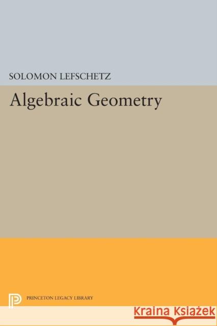 Algebraic Geometry Lefschetz, Solomon 9780691627175