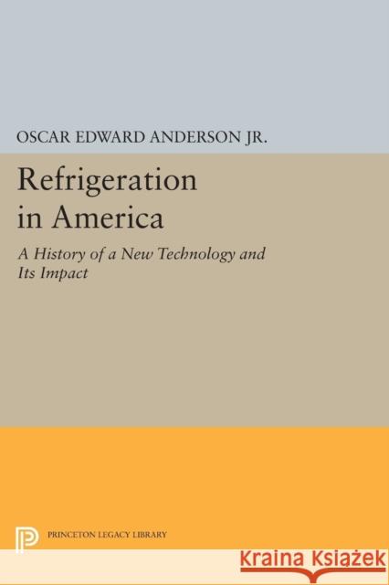 Refrigeration in America Anderson, Oscar Edward 9780691627199