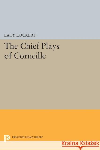 Chief Plays of Corneille Corneille, Pierre; Lockert, Lacy 9780691627250