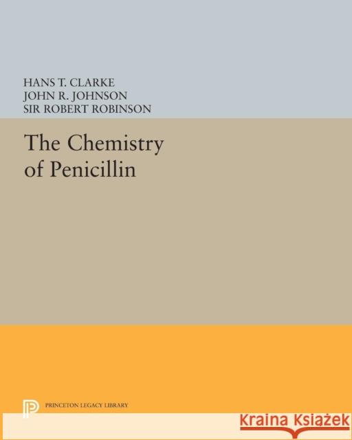 Chemistry of Penicillin Clarke, Hans T. 9780691627489