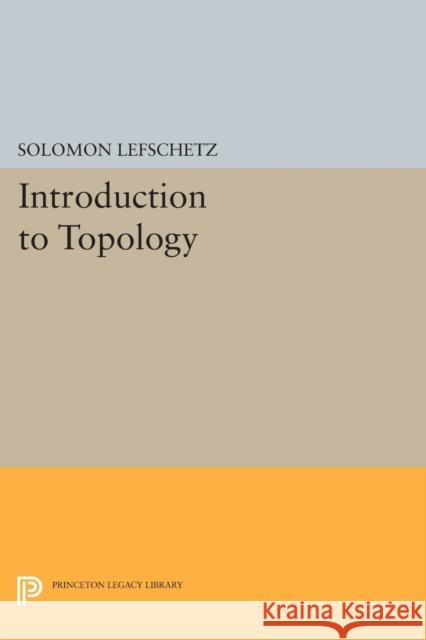 Introduction to Topology Lefschetz, Solomon 9780691627502 John Wiley & Sons