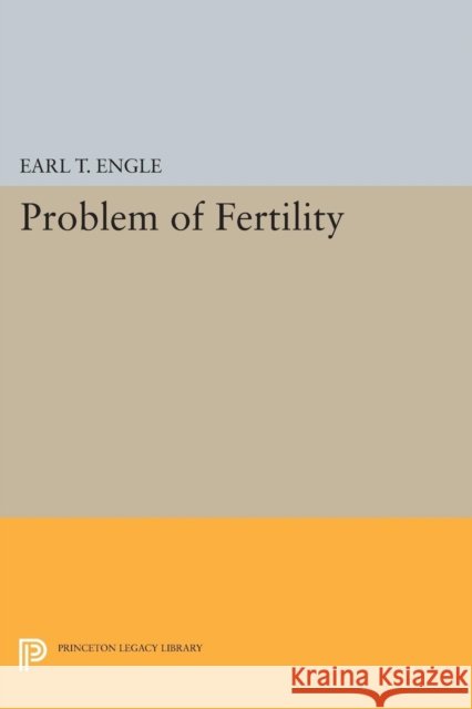 Problem of Fertility Earl T. Engle 9780691627649