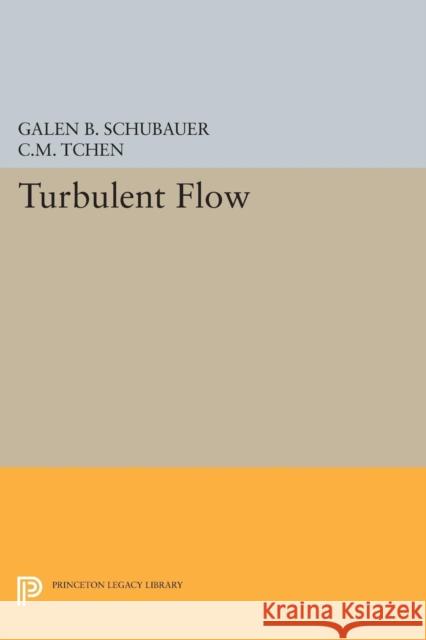 Turbulent Flow Schubauer, Galen Brandt; Tchen, Chan Mou 9780691627670