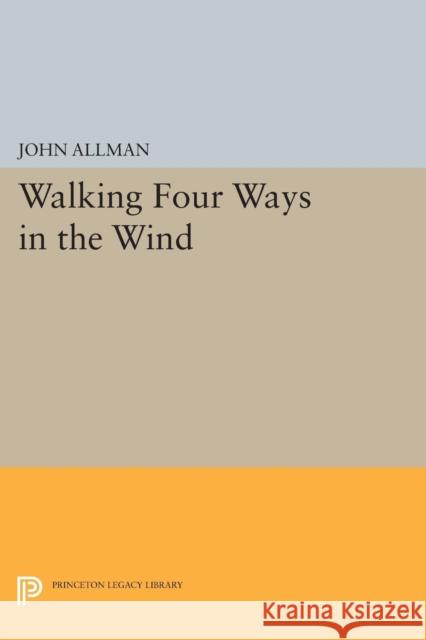 Walking Four Ways in the Wind John Allman 9780691627915 Princeton University Press