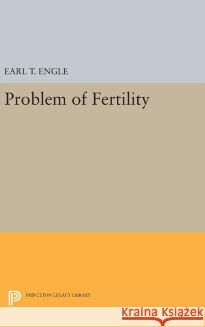 Problem of Fertility Earl T. Engle 9780691628639